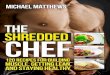 The Shredded Chef: 120 Recipes for Building Muscle, Getting Lean, and Staying Healthy (The Build Muscle, Get Lean, and Stay Healthy Series)