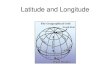 Latitude and Longitude · 2016. 8. 22. · Latitude and Longitude . Latitude lines run east/west but they measure north or south of the equator (0 ) splitting the earth into the Northern