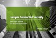Juniper Connected Security...Juniper Business Use Only Enterprise Edge Enterprise & Cloud Data Center Service Provider Data Center • Proven security efficacy against threats like
