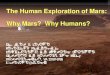 The Human Exploration of Mars: Why Mars? Why Humans?