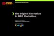 The Digital evolution in B2B Marketing - CEB - the leading member