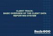 CLIENT TRACK: BASIC OVERVIEW OF THE CLIENT DATA REPORTING SYSTEM