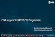 ESA support to MCST EO Programme...ESA UNCLASSIFIED –For ESA Official Use Only 1 ESA support to MCST EO Programme Gordon.Campbell@esa.int 3 Resources/Capabilities Already Available