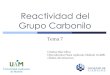Reactividad del Grupo Carbonilo - Cartagena99...Reactividad del Grupo Carbonilo Compuestos carbonílicos: muy abundantes en la naturaleza. Obtención de aldehídos y cetonas: Oxidación
