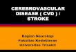 CEREBROVASCULAR DISEASE ( CVD ) / STROKE ...trimedelin.fk.trisakti.ac.id/wp-content/uploads/2020/10/...a. perdarahan intraserebral b. perdarahan subarakhnoid II. Berdasarkan stadium