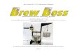 Automated Electric Brewing System...Brew-Boss® V3.03 Operation Manual Automated Electric Brewing System Operation Manual V3.03 (For Brew-Boss®App Versions 2.07 and later and Brew-Boss
