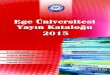 2015 Yılı Ege Üniversitesiyayinevi.ege.edu.tr/files/yayinevi/icerik/2015k.pdfBu kitapta, kimyasal kinetikler ve stabilite, geçimsizlik, kontaminasyon ve sterilizasyon, parenteral