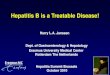 Hepatitis B is a Treatable Disease! · 2014. 4. 30. · Chronic Hepatitis Stabilization Cirrhosis Compensated HCC Decompensation Death ... •Treatment - 4% Kim, Hepatology 2004