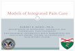 Models of Integrated Pain Care - National Institutes of Health...Primary care-based behavioral health providers, and PACT team members; Full implementation of integrated behavioral