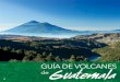 pueden admirarse más de 340 conos volcánicos. Estos ...€¦ · La mayoría de los volcanes de Guatemala están inactivos, siendo únicamente tres los activos actualmente: Santiaguito,