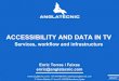 ACCESSIBILITY AND DATA IN TV...4 Accessibility and data services in TV • Subtitling: • People with hearing difficulties: Aenor norm UNE 153010 (Spain). • Public spaces (waiting