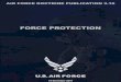 FORCE PROTECTION · 2021. 3. 19. · improvised explosive devices (IEDs) or vehicle borne IEDs, mortars, rockets, man-portable air defense systems, computer viruses, CBRN material