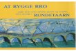 AT BYGGE BRO - Rundetaarn · 2019. 8. 26. · Forord - At bygge bro Forårsudstillingen fra Billedskolen i Ryesgade er i år noget sær ligt. Dels fordi den er placeret midt i byen