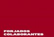 FORJADOS - FORJADO COLABORANTE.pdf · PDF file 2018. 7. 19. · chapa de acero conformada y el hormigón. Esta tecno-logía se denomina también forjado colaborante por la colaboración