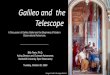 Galileo and the Telescope - Vanderbilt University...Galileo and the Telescope • Created his own –3x magnification. • Similar to what was peddled in Europe. • Learned magnification