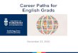 Career Paths for English Grads - University of Toronto · 2020. 11. 26. · Career Paths for English Grads November 23, 2020 ... •business plan review •information on small business