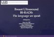 Breast Ultrasound BI-RADS - societyhq.com · ACR BI-RADS® Atlas 5th Edition Cost= $425.00/250.00 Weight of hard copy= 5 lbs E-book and app ACR BI-RADS Atlas, Breast Imaging Reporting