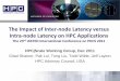 The Impact of Inter-node Latency versus Intra-node Latency on … · 2021. 8. 11. · The Impact of Inter-node Latency versus Intra-node Latency on HPC Applications The 23rd IASTED