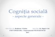 Cogniția socială - Psihiatrie Timisoara...• Aceste statusuri mintale sunt: 1. Independente de realitate (toți putem să credem lucruri ce nu sunt adevărate). 2. Independente
