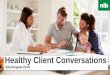 Healthy Client Conversations · 2019. 6. 19. · Male 98.1 99.4 101.88 102.12 105.16 107.82 107.03 108.47 Southern Cross Wellbeing Accuro Smartcar e nib Ultimate Health Sovereign