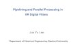 Pipelining and Parallel Processing in IIR Digital Filtersmbolic/elg6163/lee.pdfDigital Filters • Scattered Look-Ahead Pipelining revisit the 2nd-order IIR filter: guaranteed stability
