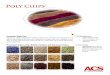 Poly Chips® - acstone.com · Chips are made from saturated polyester (up to 25% post-industrial recycled material) that are melted at high temperatures, pigmented and extruded. This