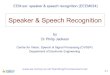 Speaker & Speech Recognitioninfo.ee.surrey.ac.uk/Teaching/Courses/eem.ssr/eeem034a.pdf• Machine processing of speech for recognition – Speech patterns and feature extraction •