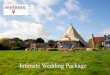 Intimate Wedding Package · 2021. 5. 12. · Intimate Wedding Package. With the vaccine beginning to be rolled out we are hope-ful that for summer s q s r things will be returning