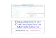 Regulation of Carbohydrate Metabolism · Regulation of Carbohydrate Metabolism Acetyl-CoA/Pyruvate Pyruvate/PEP F6P/FBP: Fru 2,6P 2 Glc/Glc6P Glycogen Anaplerotic reactions Regulation