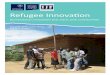 Refugee Innovation - UNHCR...2015/05/06  · 2 Refugee Innovation: Humanitarian innovation that starts with communities Even under the most challenging constraints, people find ways