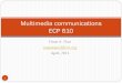Multimedia communications ECP 610moodle.eece.cu.edu.eg/pluginfile.php/2112/mod_resource... · 2015. 5. 27. · Input: 8kHz speech, PCM, 12 bits/sample Frame size: 180 samples = 22.5