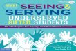 Start Seeing and Serving Underserved Gifted Students · 2019. 9. 19. · underserved gifted learners, thank you for all you do. Acknowledgments We are forever grateful to our graduate