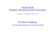 BCHS 6229 Protein Structure and Function · 2017. 11. 2. · 1 BCHS 6229 Protein Structure and Function Lecture 3 (October 18, 2011) Protein Folding: Forces, Mechanisms & Characterization