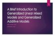 A Brief Introduction to Generalized Linear Mixed Models and Generalized Additive Models · 2021. 3. 13. · Linear: 0+ 1 1 2+𝑠𝑖𝑛 2 2 Non-linear: 1 1 𝛽2𝑋2 Constant Variance