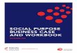 SOCIAL PURPOSE BUSINESS CASE AND WORKBOOK...The Social Purpose Business Case and Workbook was written by Coro Strandberg, Social Purpose Advisor to the Social Purpose Institute. Thanks