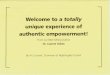 Welcome to a unique experience·of authentic empowerment!