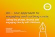 UK Our approach to engaging and curbing costs