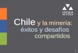 Chile y la minería: éxitos y desafíos compartidos