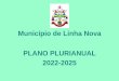 Município de Linha Nova PLANO PLURIANUAL 2022-2025