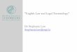 English Law and Legal Terminology Dr Stephanie Law 