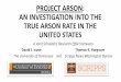 PROJECT ARSON: AN INVESTIGATION INTO THE TRUE ARSON