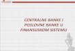 CENTRALNE BANKE I POSLOVNE BANKE U FINANSIJSKOM …