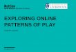 EXPLORING ONLINE PATTERNS OF PLAY