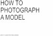 HOW TO PHOTOGRAPH A MODEL
