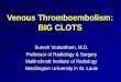 Venous Thromboembolism: BIG CLOTS - AC Forum