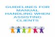 GUIDELINES FOR MANUAL HANDLING WHEN ASSISTING CLIENTS