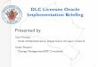 DLC Licensee Oracle Implementation Briefing