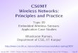 CS698T Wireless Networks: Principles and Practice