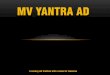 MV YANTRA AD