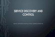 Service Discovery and Control